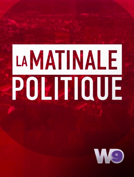 W9 - La matinale politique