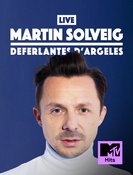 MTV Hits - Martin Solveig - Live - Les Déferlantes d'Argelès