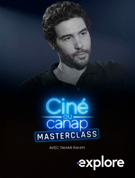 EXPLORE - Ciné ou canap - masterclass avec Tahar Rahim