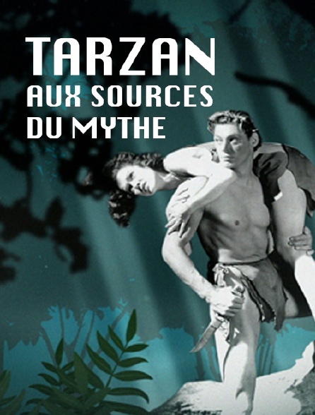 Tarzan, aux sources du mythe