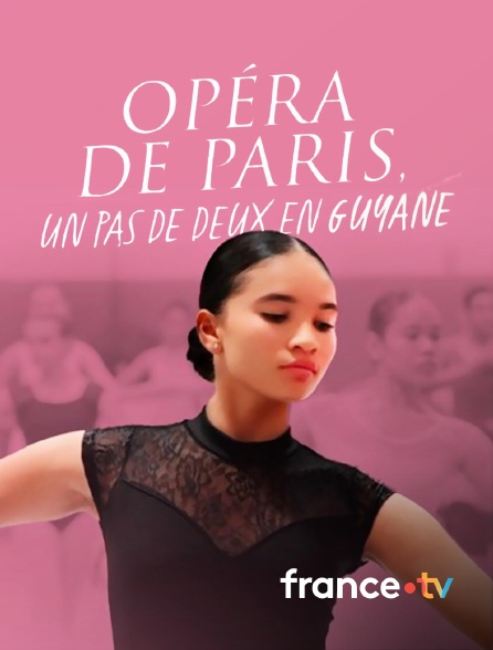 france.tv - L'Opéra de Paris, un pas de deux en Guyane