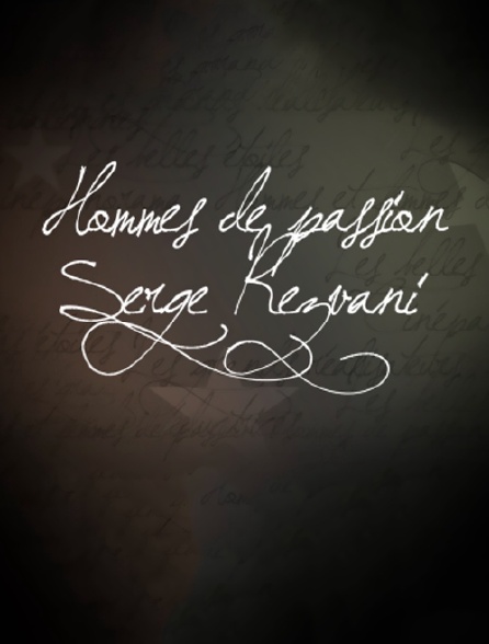 Hommes et femmes de passion : Serge Rezvani