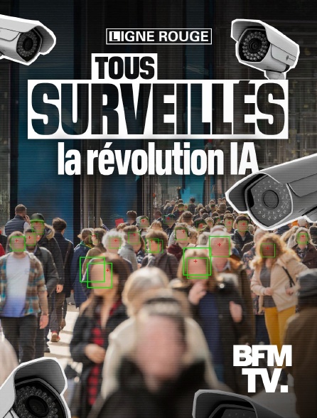 BFMTV - Tous surveillés, la révolution IA