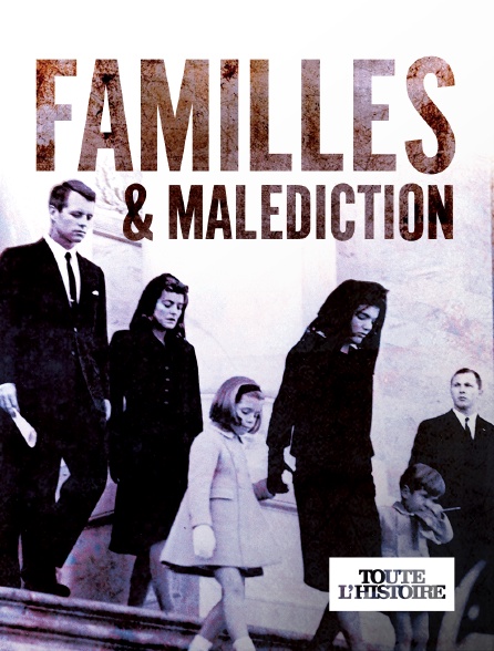 Toute l'Histoire - Familles et malédictions