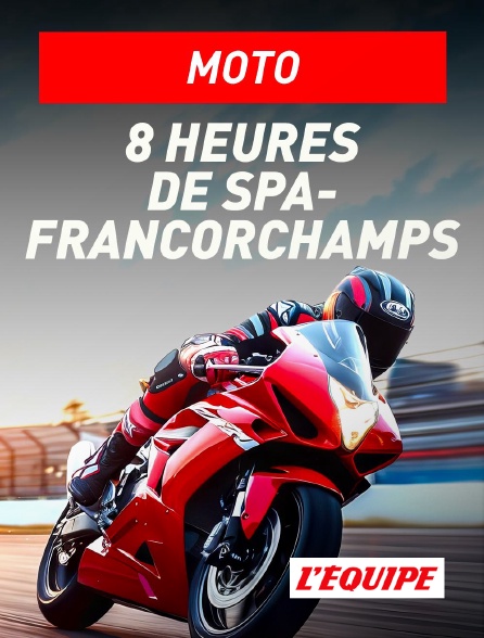 L'Equipe - Moto : 8 Heures de Spa-Francorchamps