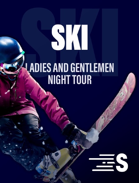 Ski - Ladies And Gentlemen Night Tour En Streaming & Replay Gratuit Sur ...