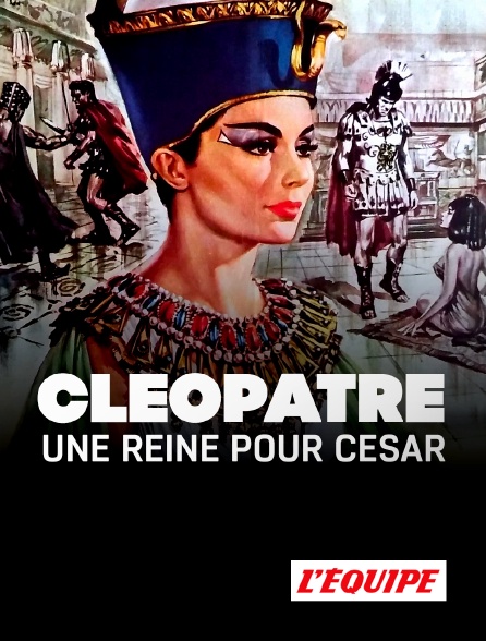 L'Equipe - Cléopâtre, une reine pour César