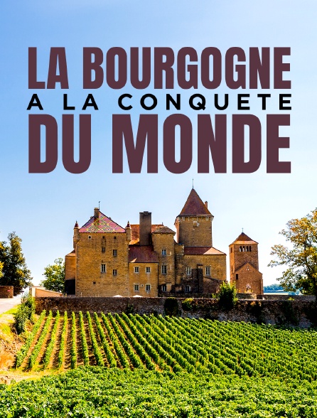 La Bourgogne à la conquête du monde
