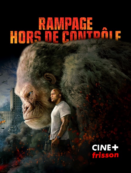 CINE+ Frisson - Rampage : hors de contrôle