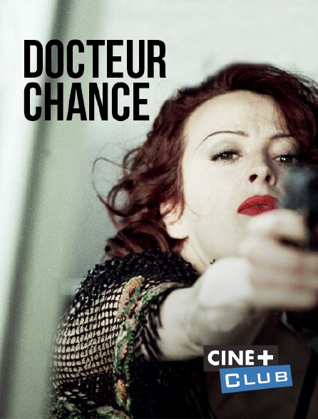 Ciné+ Club - Docteur Chance