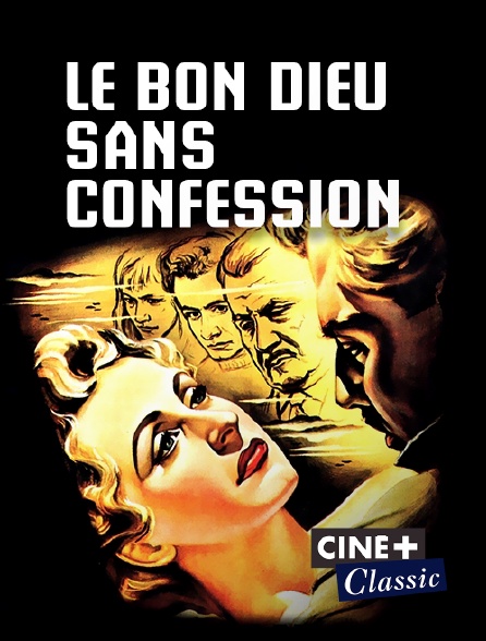 Ciné+ Classic - Le Bon Dieu sans confession