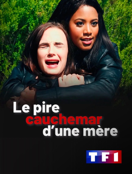 TF1 - Le pire cauchemar d'une mère en replay