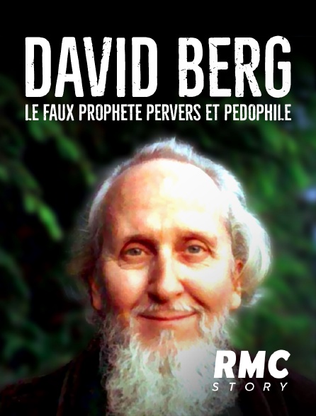 RMC Story - David Berg : Le faux prophète pervers et pédophile