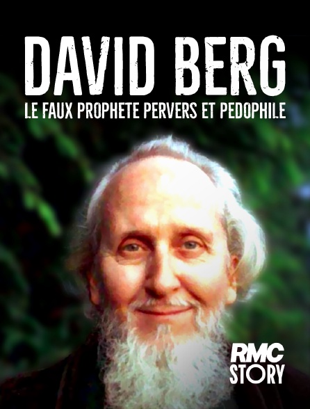 RMC Story - David Berg : Le faux prophète pervers et pédophile en replay