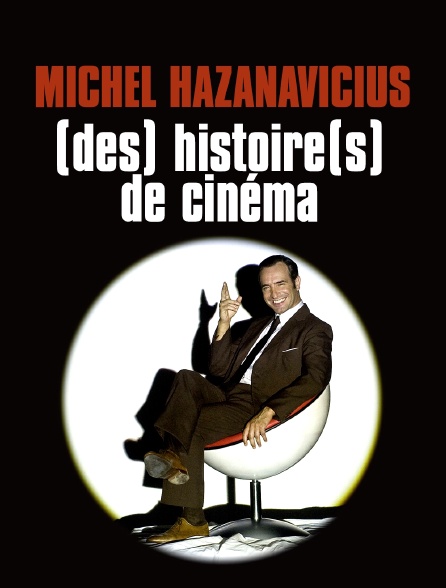 Michel Hazanavicius, (des) histoire(s) de cinéma