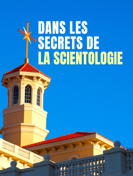 Dans les secrets de la scientologie - La fin de l'omerta