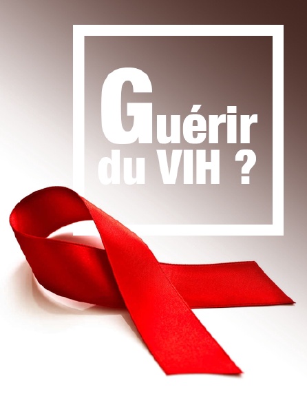 Guérir du VIH ?