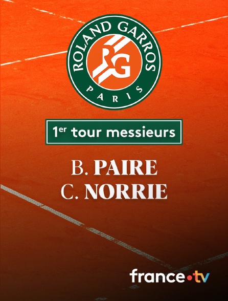 France.tv - Tennis - 1er tour Roland-Garros : B. Paire (FRA) / C. Norrie (GBR)