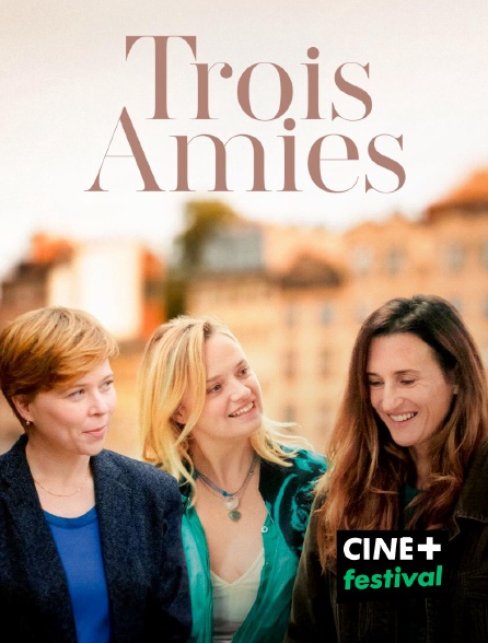 CINE+ Festival - Trois amies en replay
