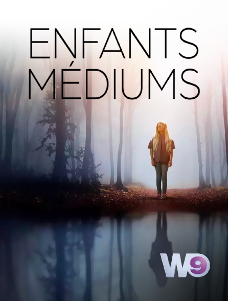 W9 - Enfants médiums
