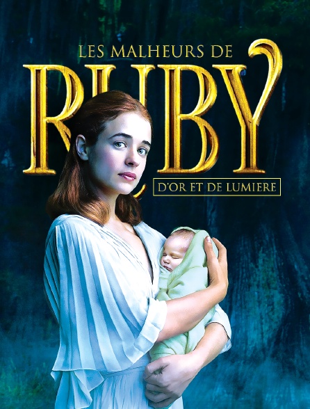 Les Malheurs De Ruby Dor Et De Lumière En Streaming