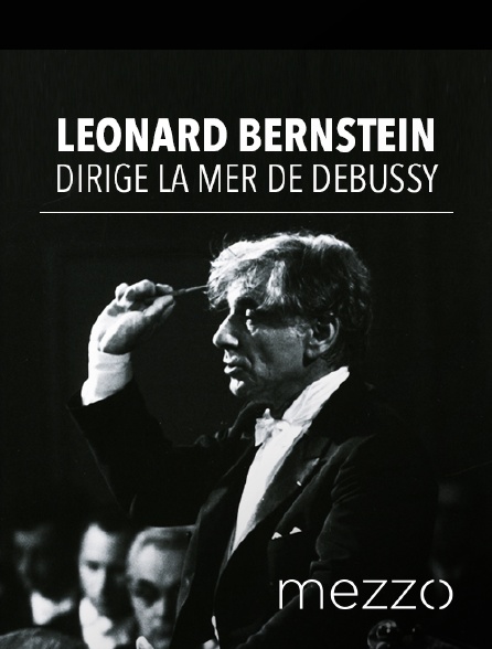 Mezzo - Leonard Bernstein dirige "La Mer" de Debussy