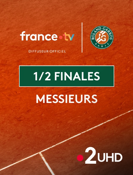 France 2 UHD - Tennis - Roland-Garros 2025 : Demi-finales messieurs