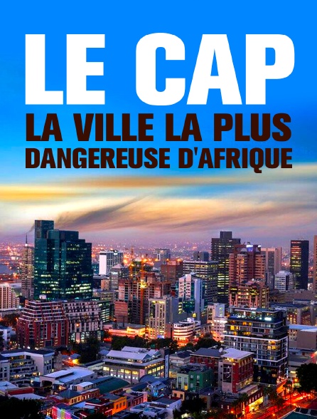 Le Cap, la ville la plus dangereuse d'Afrique