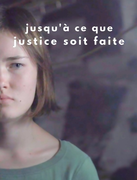 Jusqu'à ce que justice soit faite