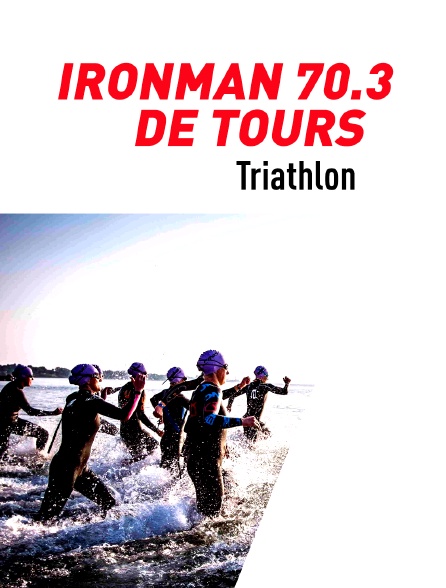 Triathlon : Ironman 70.3 Tours Métropole Loire Valley