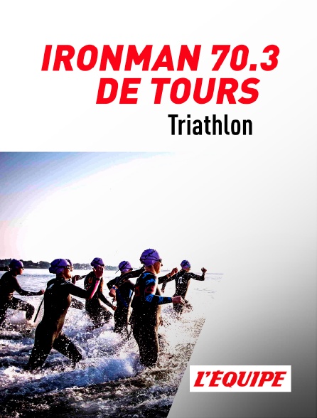 L'Equipe - Triathlon : Ironman 70.3 Tours Métropole Loire Valley