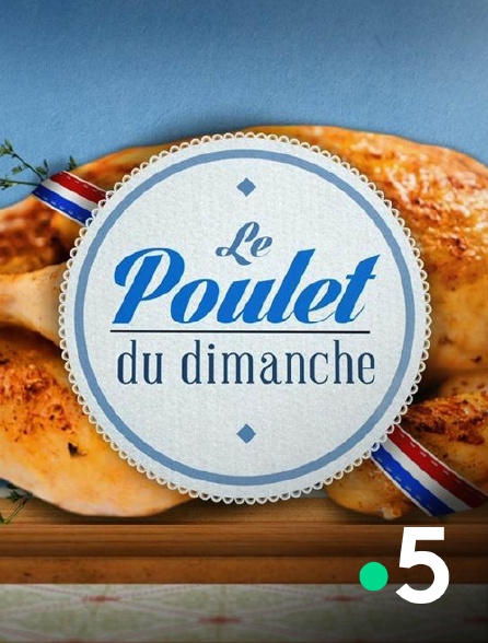 France 5 - Le poulet du dimanche