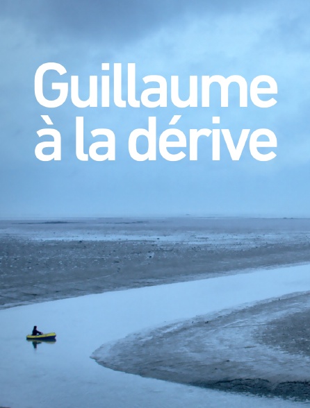 Guillaume à la dérive