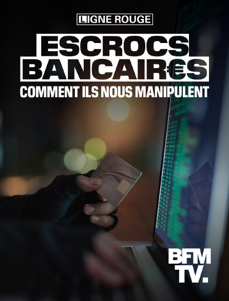 BFMTV - Escrocs bancaires, comment ils nous manipulent