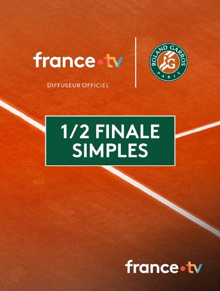 france.tv - Roland-Garros - Matchs intégraux : 1/2 finale simples en replay