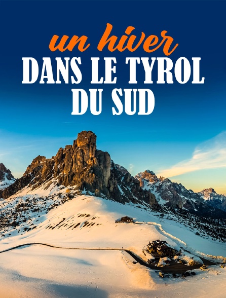 Un hiver dans le Tyrol du Sud