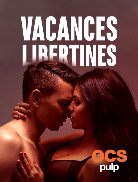 OCS Pulp - Vacances libertines