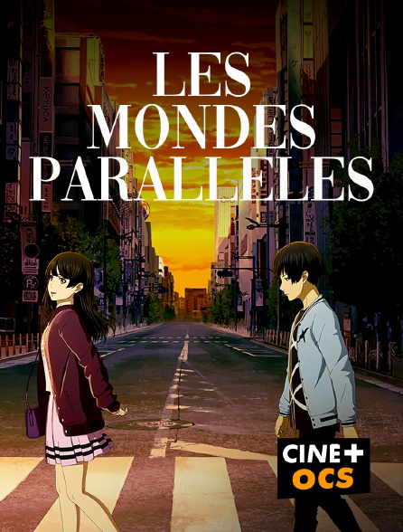 CINÉ Cinéma - Les mondes parallèles