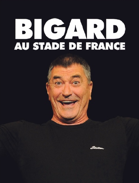 Bigard au Stade de France