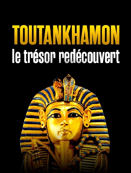 Toutankhamon, le trésor redécouvert