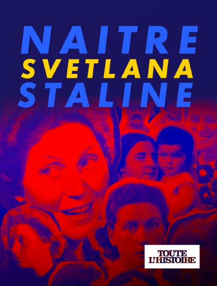 Toute l'Histoire - Naître Svetlana Staline