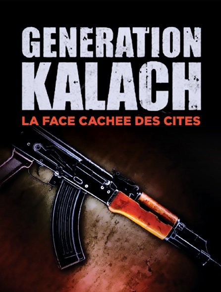 Génération kalach : La face cachée des cités