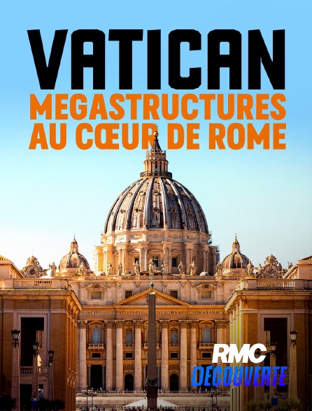 RMC Découverte - Vatican : mégastructures au coeur de Rome en replay