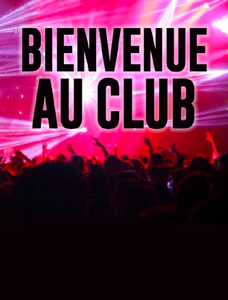 Bienvenue au club