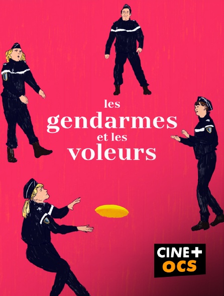 CINÉ Cinéma - Les gendarmes et les voleurs en replay