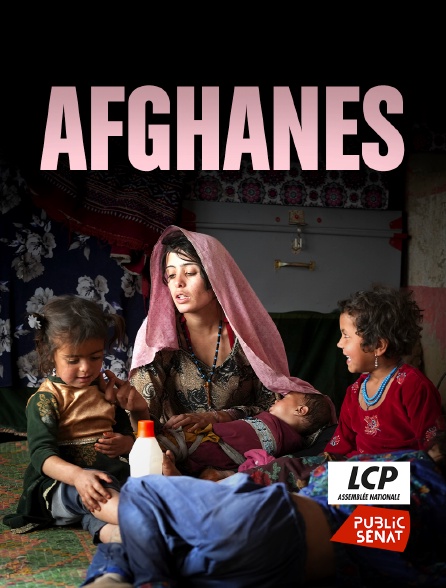 LCP Public Sénat - Afghanes