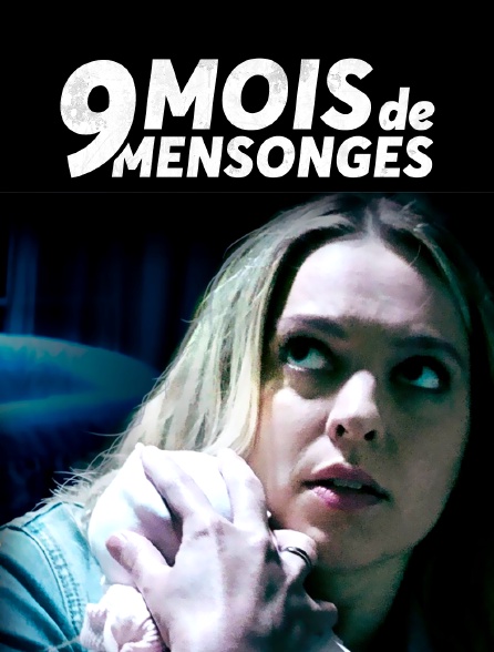 9 mois de mensonges