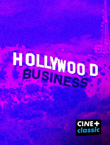 CINE+ Classic - Hollywood Business en replay