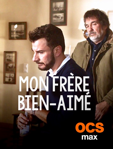 OCS Max - Mon frère bien-aimé