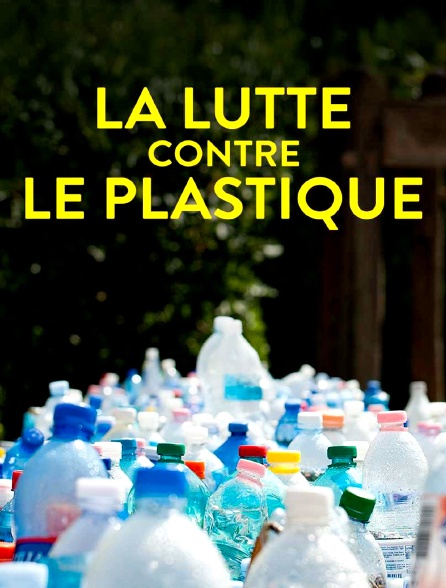 La lutte contre le plastique